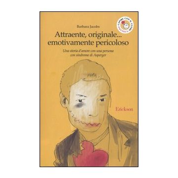 Attraente, originale... emotivamente pericoloso. Una storia d'amore con una persona con sindrome di Asperger