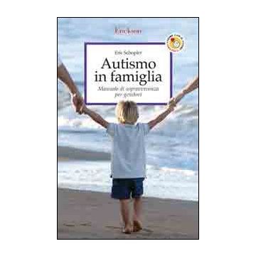 Autismo in famiglia. Manuale di sopravvivenza per genitori