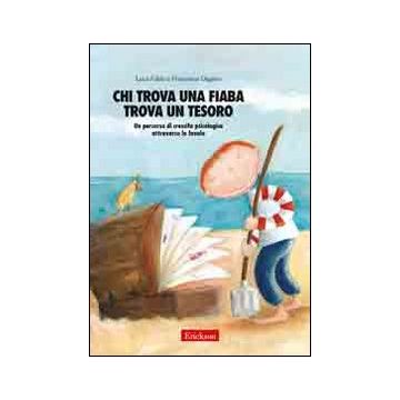 Chi trova una fiaba trova un tesoro. Un percorso di crescita psicologica attraverso le favole