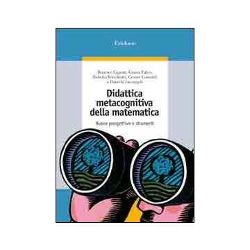 Didattica metacognitiva della matematica. Nuove prospettive e strumenti. Con CD-ROM