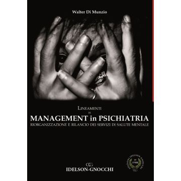 Lineamenti di management in psichiatria. Riorganizzazione e rilancio dei servizi di salute mentale