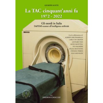 La TAC cinquant'anni fa. 1972-2022. Gli esordi in Italia. Dall'EMI-scanner all'intelligenza artificiale