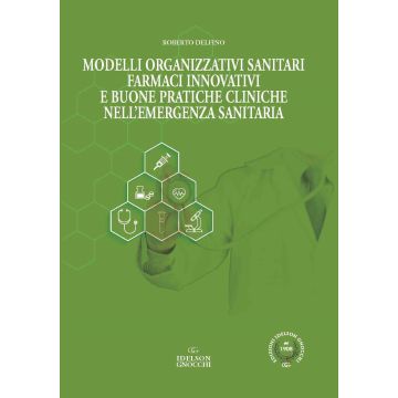 Modelli organizzativi sanitari. Farmaci innovativi e buone pratiche cliniche nell'emergenza sanitaria
