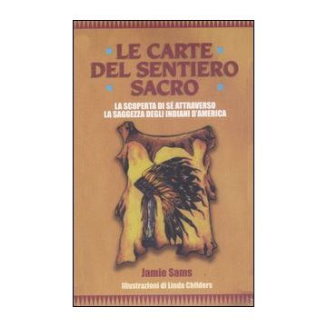 Le carte del sentiero sacro. La scoperta di sé attraverso la saggezza degli indiani d'America. Con 44 carte
