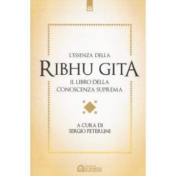 L'essenza della Ribhu Gita. Il libro della conoscenza suprema