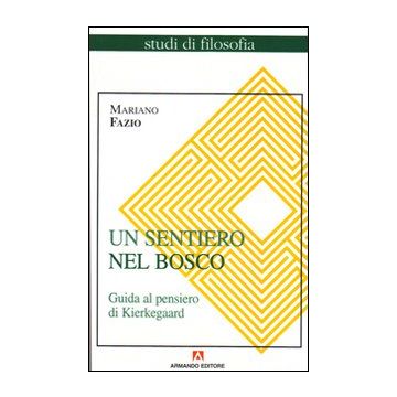 Un sentiero nel bosco. Guida al pensiero di Kierkegaard