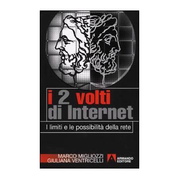 I due volti di Internet. I limiti e le possibilità della rete