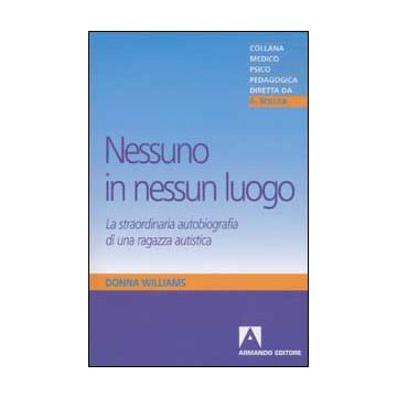 Nessuno in nessun luogo. La straordinaria autobiografia di una ragazza autistica