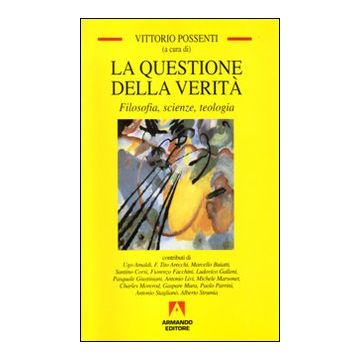 La questione della verità. Filosofia, scienze e teologia