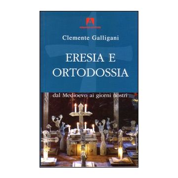 Eresia e ortodossia. Dal Medioevo ai giorni nostri