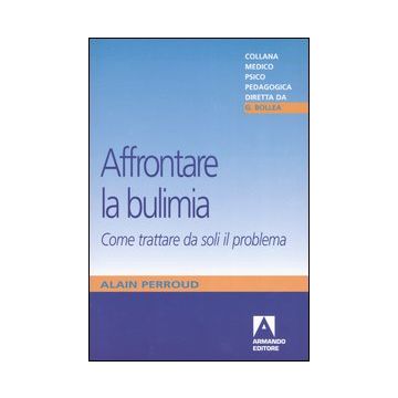 Affrontare la bulimia. Come trattare da soli il problema