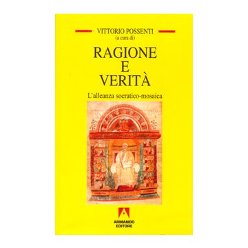 Ragione e verità. Alleanza socratico mosaica