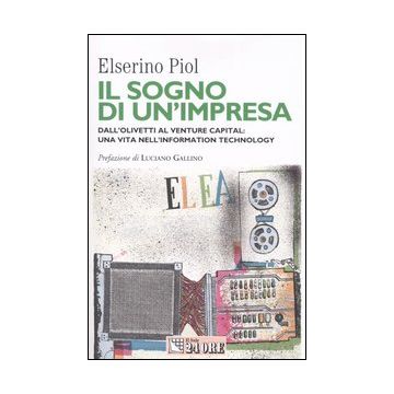 Il sogno di un'impresa. Dall'Olivetti al venture capital: una vita nell'information technology