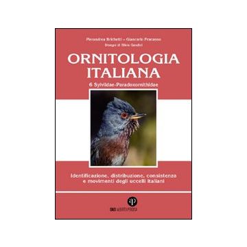 Ornitologia italiana Vol. 6  Sylviidae-Paradoxornithidae perdisa editore