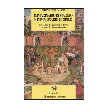 Immaginario di viaggio e immaginario utopico. Dal sogno del paradiso in terra al mito del buon selvaggio