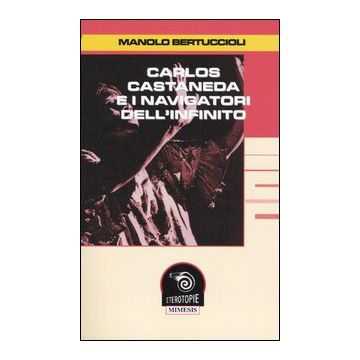Carlos Castaneda e i navigatori dell'infinito