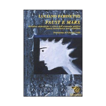 Faust e Marx. Metafore alchemiche e critica dell'economia politica. Satura inconclusiva non scientifica