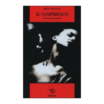 Il vampiresco. Percorsi nel brutto