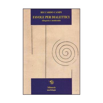 Favole per dialettici. Allegoria e modernità