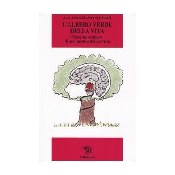 L'albero verde della vita. Passi sul sentiero di una mistica del cervello