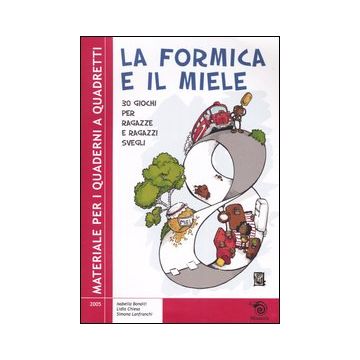La formica e il miele. 30 giochi per ragazze e ragazzi svegli