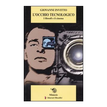 L'occhio tecnologico. I filosofi e il cinema