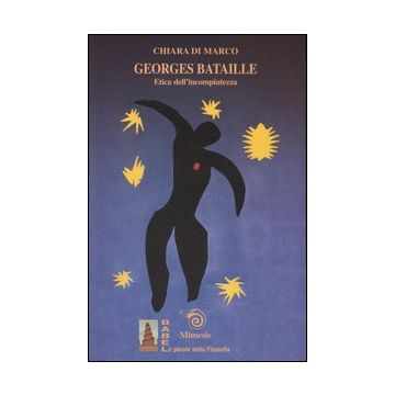 Georges Bataille. Etica dell'incompiutezza
