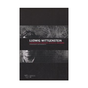Ludwig Wittgenstein. Conversazioni annotate da Oets K. Bouwsma