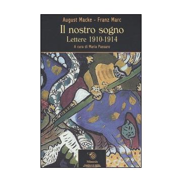 Il nostro sogno. Lettere 1910-1914