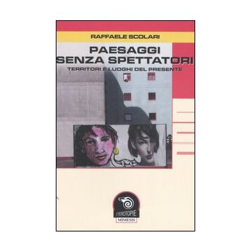 Paesaggi senza spettatori. Territori e luoghi del presente