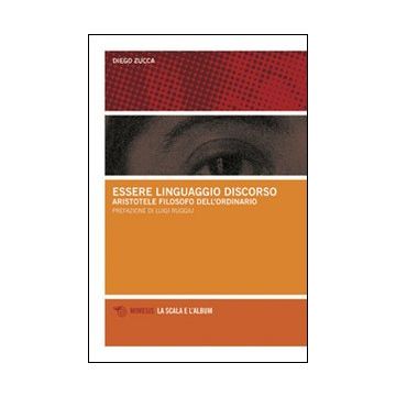 Essere, linguaggio, discorso. Aristotele filosofo dell'ordinario