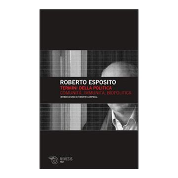 Termini della politica. Vol. 1: Comunità, immunità, biopolitica
