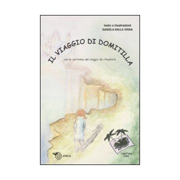Il viaggio di Domitilla. Ediz. illustrata