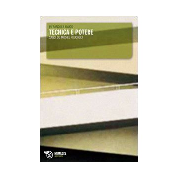 Tecnica e potere. Saggi su Michel Foucault