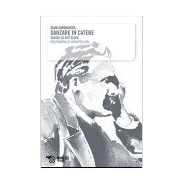 Danzare in catene. Saggio su Nietzsche