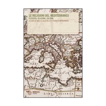 Le religioni del Mediterraneo. Filosofia, religione, cultura