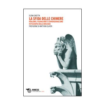 La sfida delle chimere. Realismo, pluralismo e convenzionalismo in filosofia della biologia