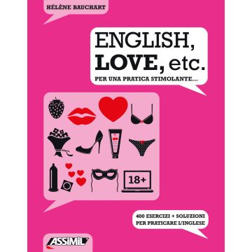 English, love, etc. Per una pratica stimolante... 400 esercizi + soluzioni per praticare l'inglese