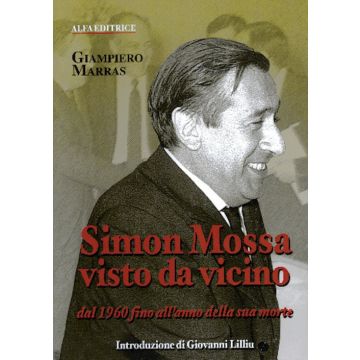 Simon Mossa visto da vicino. Dal 1960 fino all'anno della sua morte