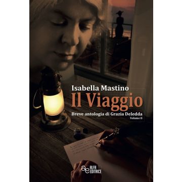 Il viaggio. Breve antologia di Grazia Deledda. Vol. 2