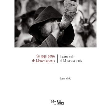 Su segai petza de Maracalagonis. Il carnevale di Maracalagonis. Ediz. integrale
