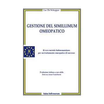 Gestione del simillimum omeopatico. Il vero metodo hahnemanniano per un trattamento omeopatico di successo