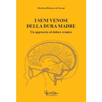 I seni venosi della dura madre un approccio al dolore cranico osteopatico defrance de tersant christian futura publishing