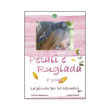 Petali e rugiada. Le piante per la cosmesi