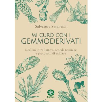 Mi curo con i gemmoderivati. Nozioni introduttive, schede tecniche protocolli di utilizzo