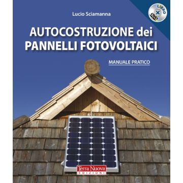 Autocostruzione dei pannelli fotovoltaici. Con DVD