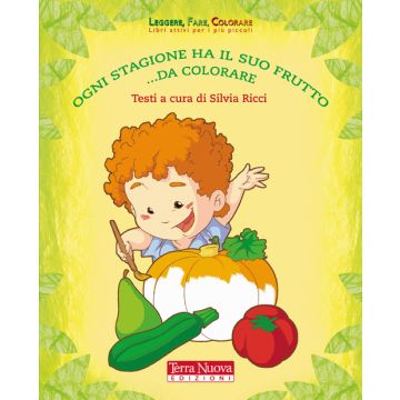 Ogni stagione ha il suo frutto da colorare. Ediz. illustrata