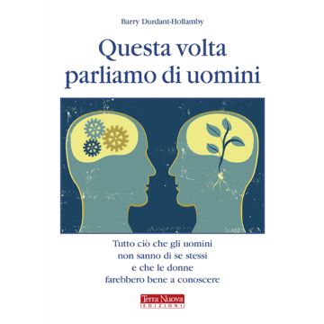 Questa volta parliamo di uomini. Tutto ciò che gli uomini non sanno di se stessi e che le donne farebbero bene a conoscere