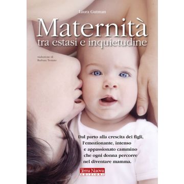 Maternità tra estasi e inquietudine. Dal parto alla crescita dei figli, l'emozionante, intenso e appassionato cammino che ogni donna percorre nel diventare mamma