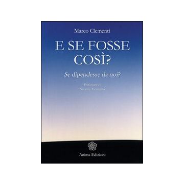 E se fosse così? Se dipendesse da noi?